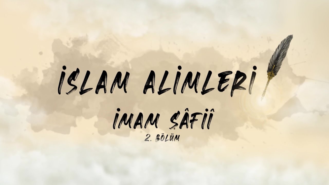 İmam Şafii (2/2) - İslam Alimleri 11. Bölüm