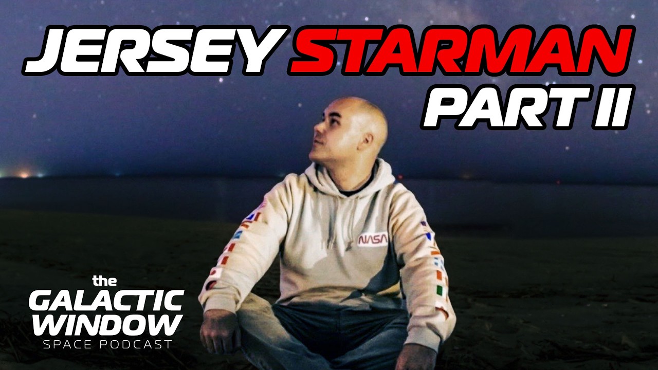 JerseyStarman Pt II | Episode 99 | The Galactic Window Space Podcast
