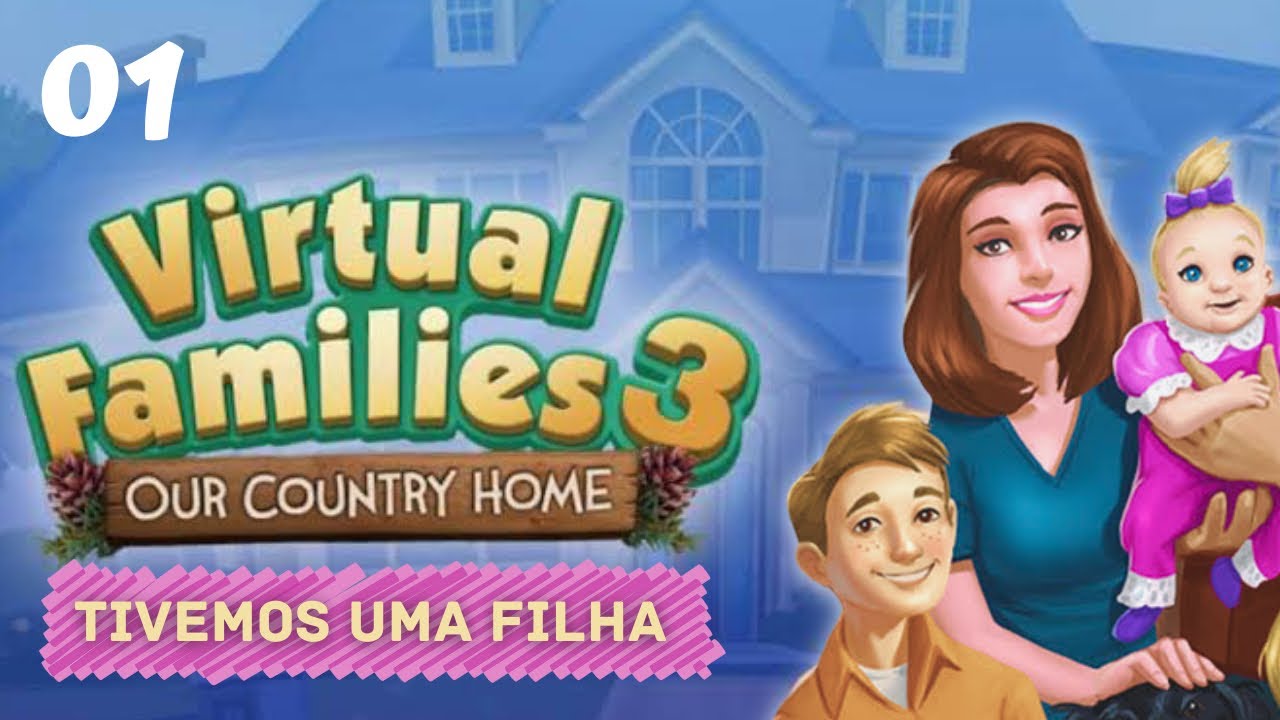 Tivemos uma filha - VIRTUAL FAMILIES 3 – episódio 01