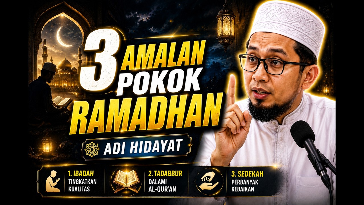 3 Amalan Pokok Ramadhan Adi Hidayat