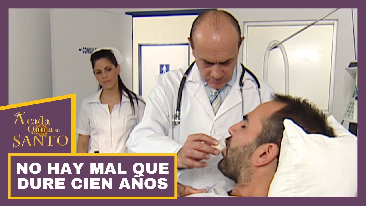 No hay mal que dure cien años | A Cada Quien Su Santo