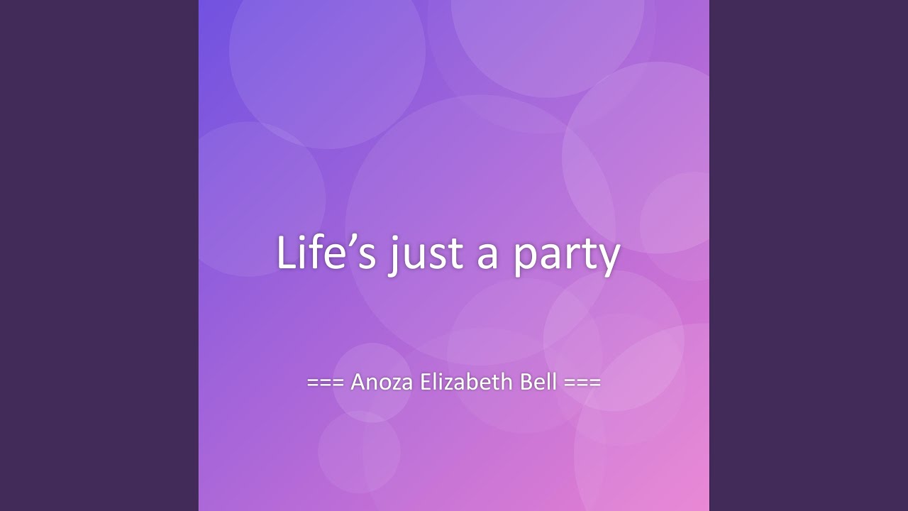 Life’s just a party