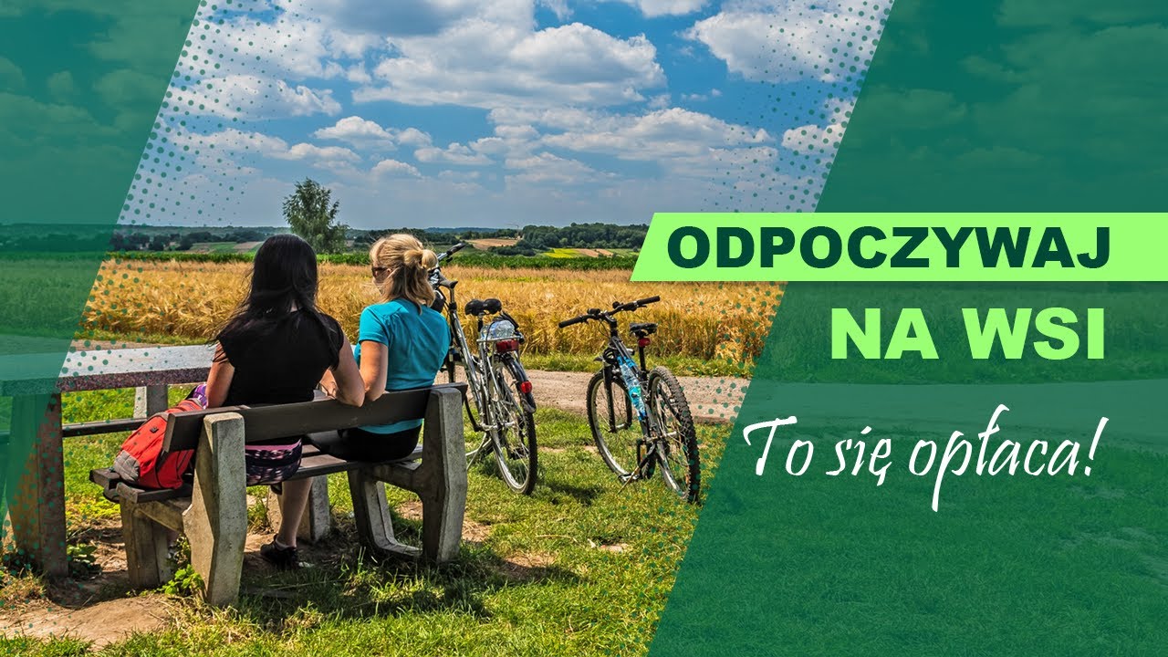 To się opłaca - Odpoczywaj na wsi - turystyczny potencjał wsi