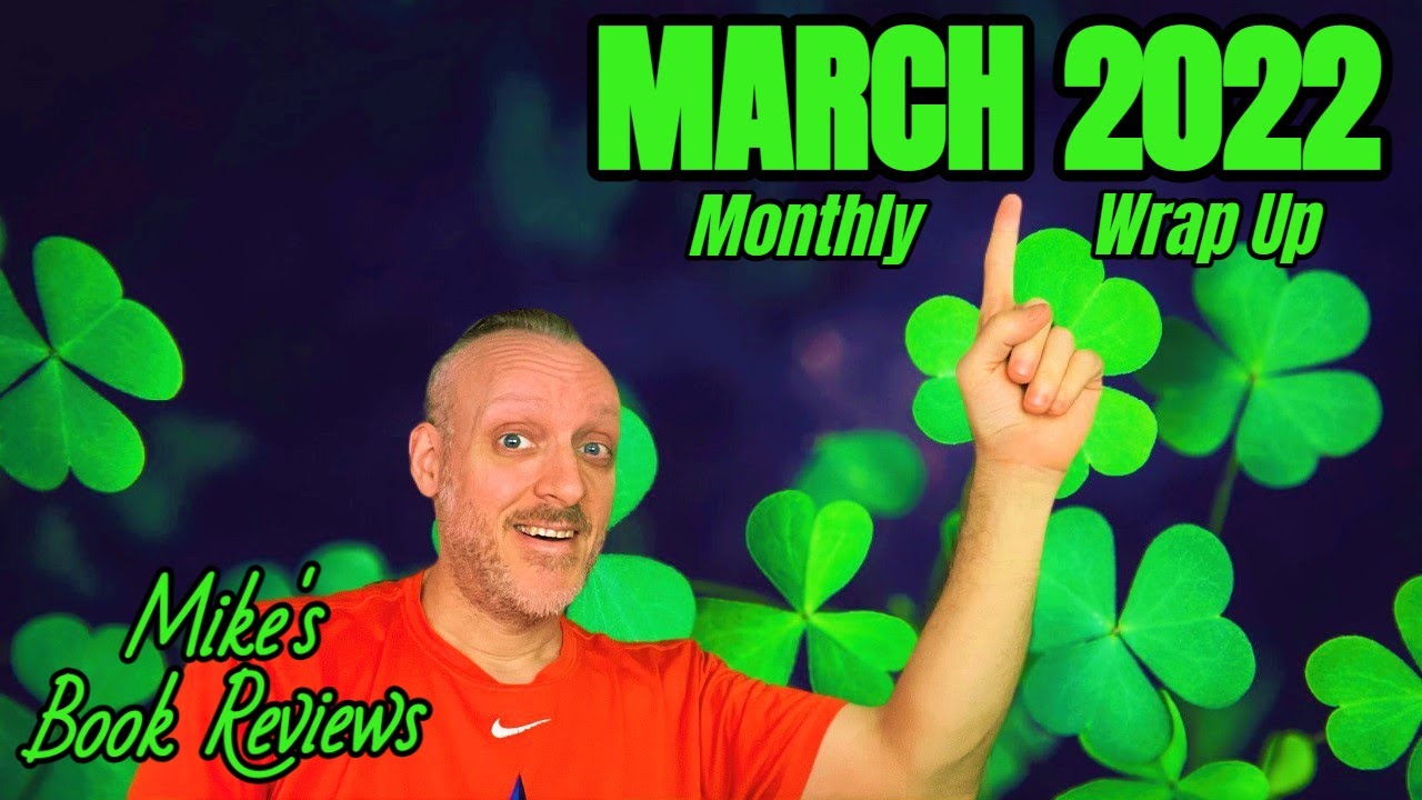 Monthly Wrap Up & Book of the Month: March 2022