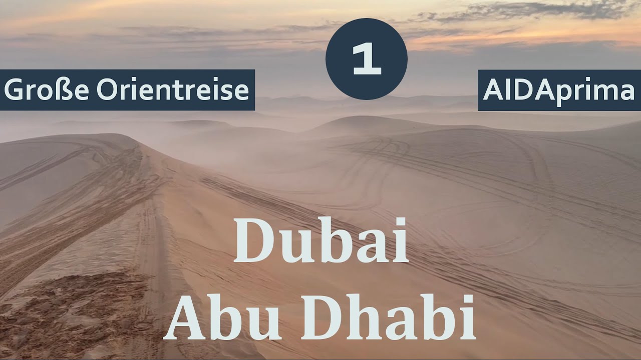 Große Orientreise mit AIDAprima | Teil 1: Dubai & Abu Dhabi