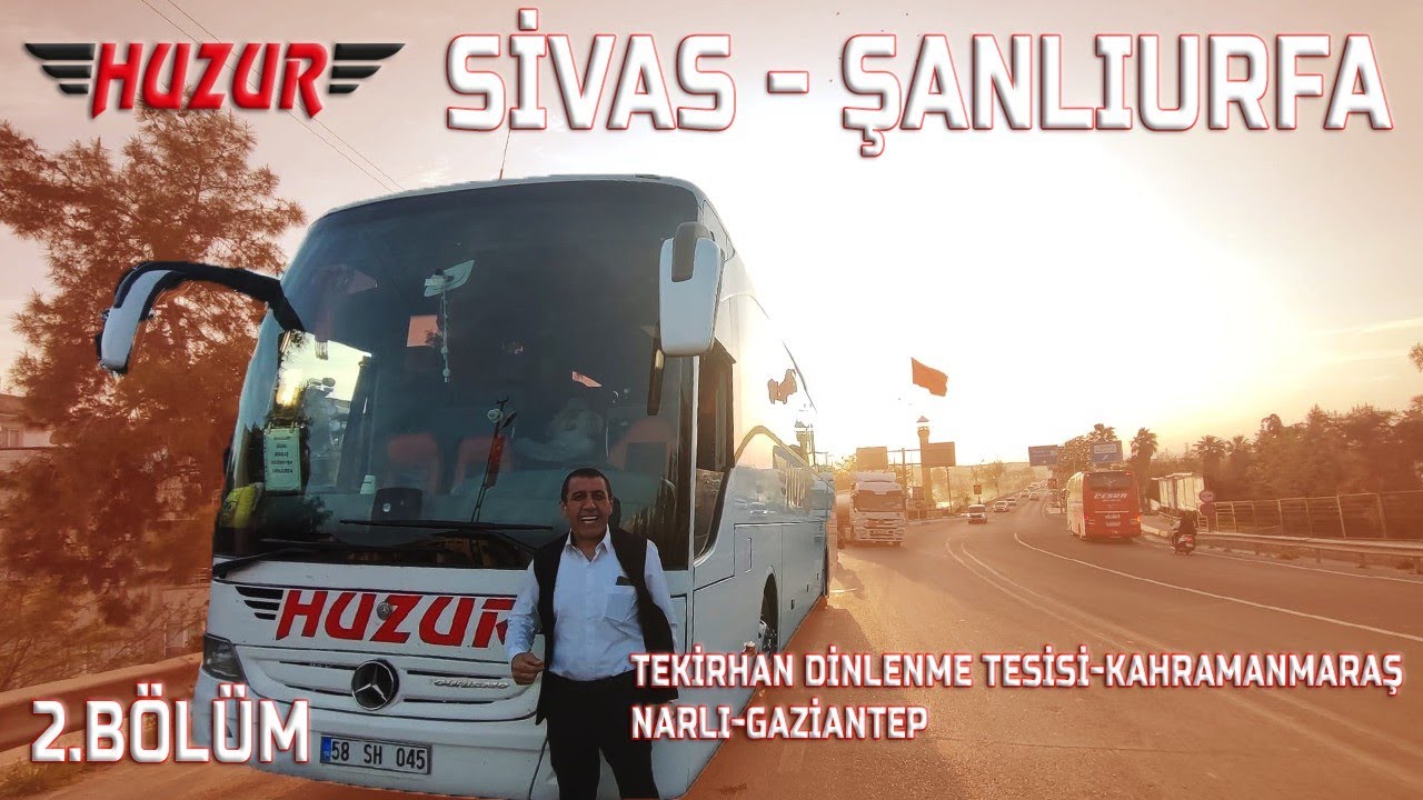 #113 ( 2 )  Sivas Huzur | Sivas - Şanlıurfa | Otobüs Yolculuğu 2.Bölüm | Bus Travel Türkiye