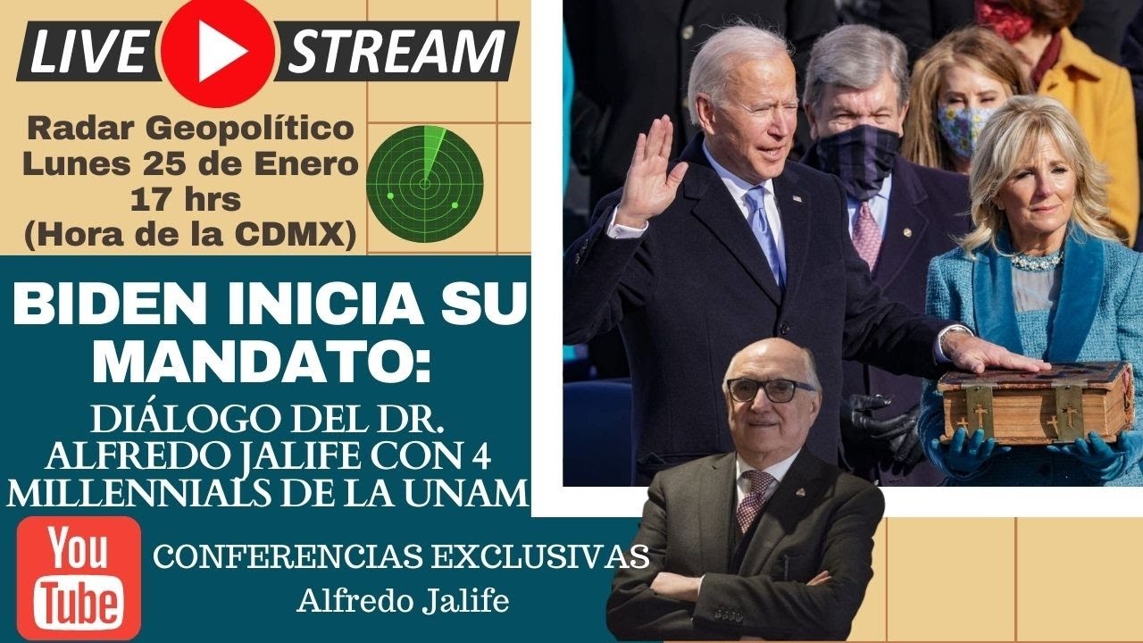 Biden inicia su mandato: diálogo del Dr. Alfredo Jalife con 4 millennials de UNAM Radar Geopolítico