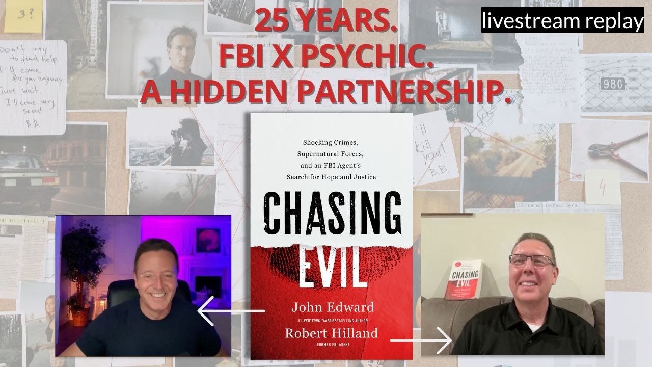 Chasing Evil: Behind the Scenes with John Edward & Former FBI Agent Robert Hilland