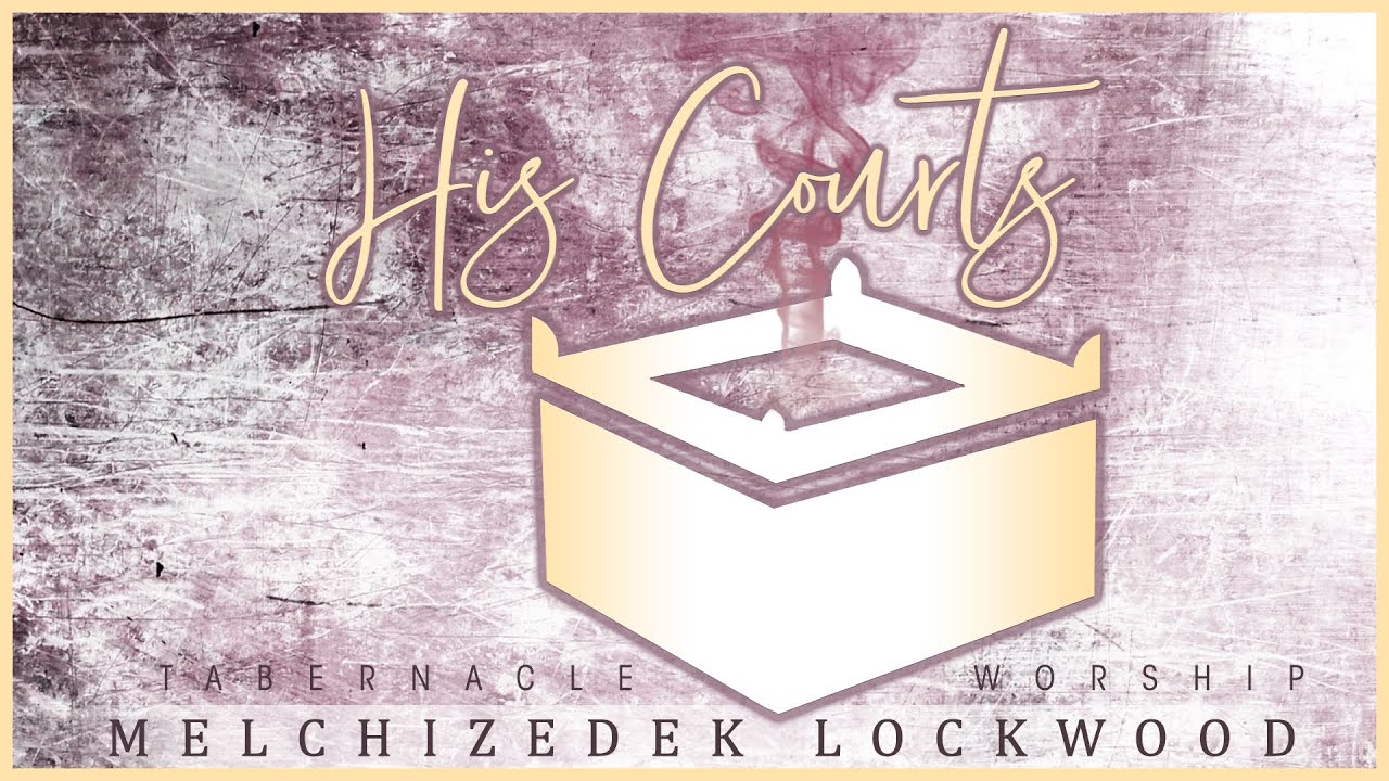 His Courts (Tabernacle Worship) || Prayer • Worship • Intercession