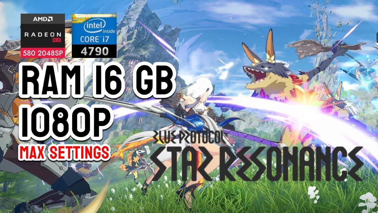 BLUE PROTOCOL STAR RESONANCE - I7 4790 | AMD RX 580 2048 SP | 16 GB RAM | 1080p
