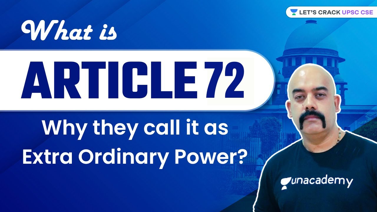 What is Article 72? Why they call it as Extra Ordinary Power? What is Powers of Clemency?