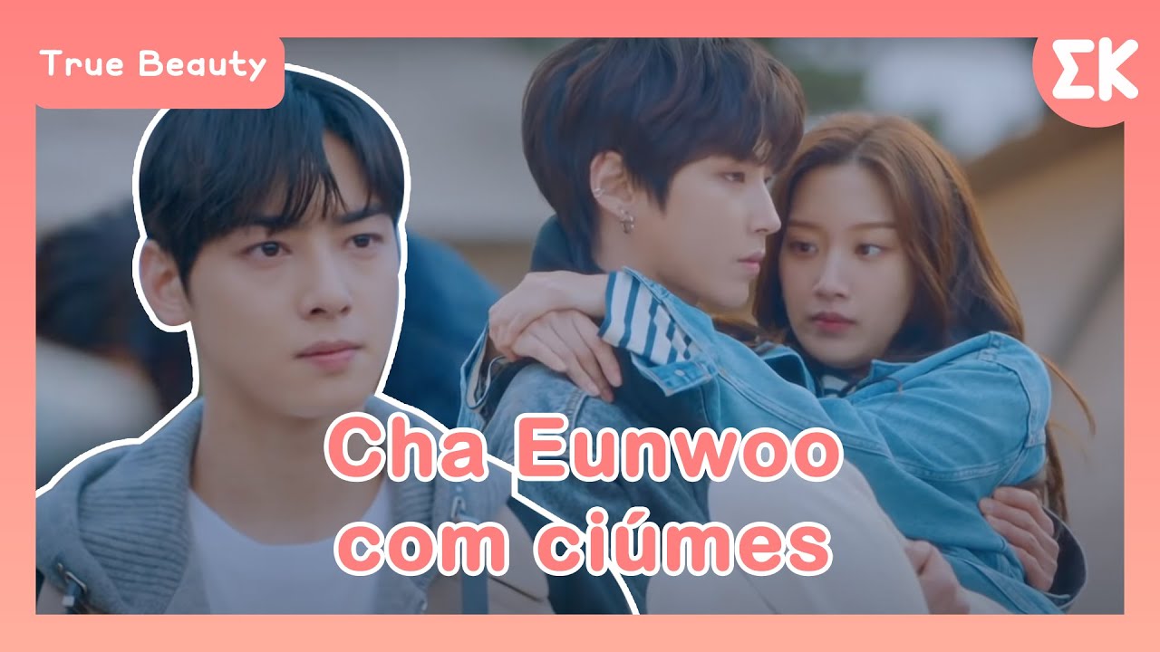 [#TrueBeauty] Cha Eun-woo com ciúmes | #OndaK