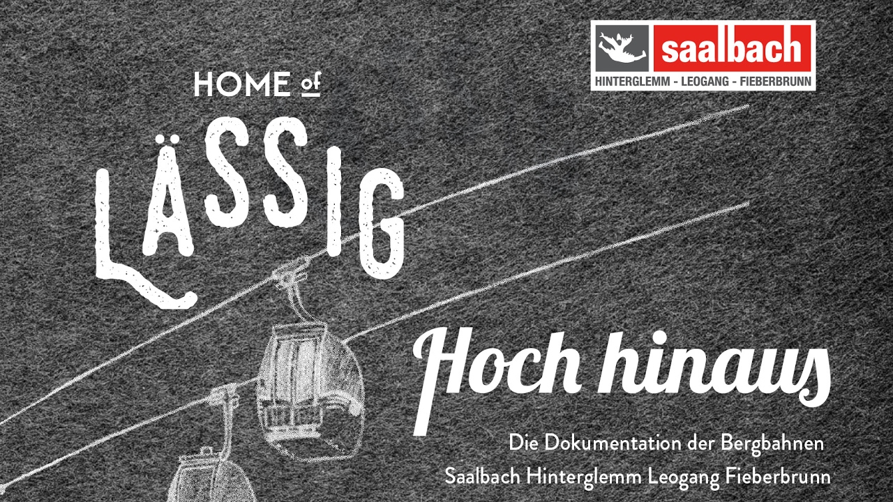 Hoch Hinaus - Dokumentarfilm der Bergbahnen Saalbach Hinterglemm Leogang Fieberbrunn