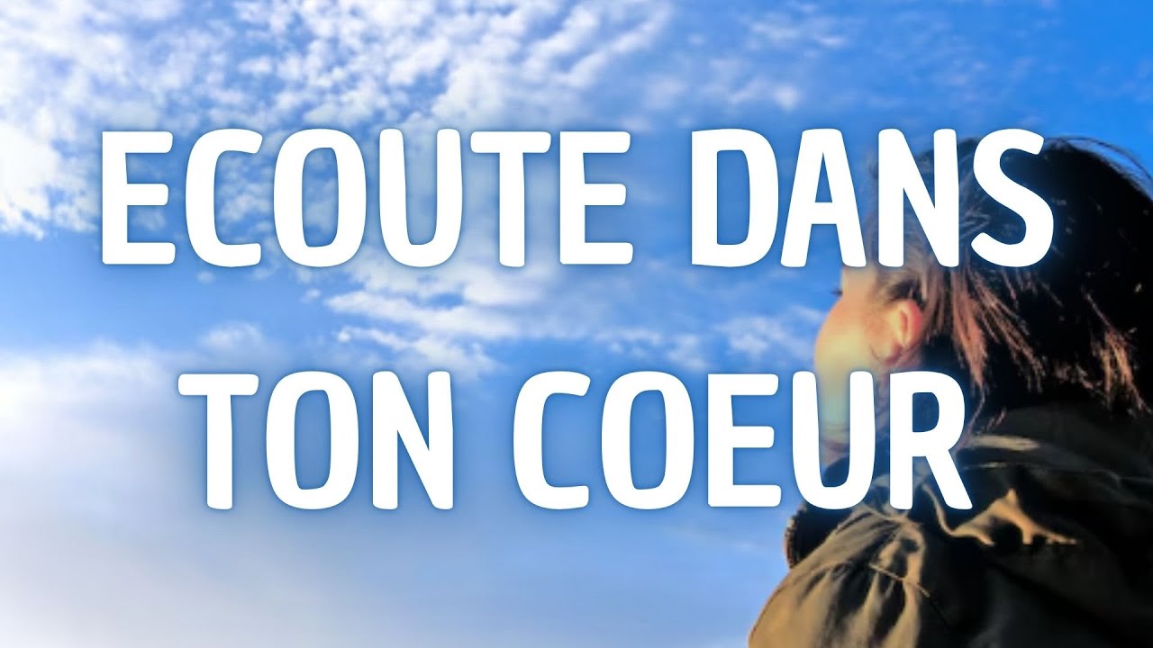 Ecoute dans ton cœur ✝️👂 | Avec les paroles
