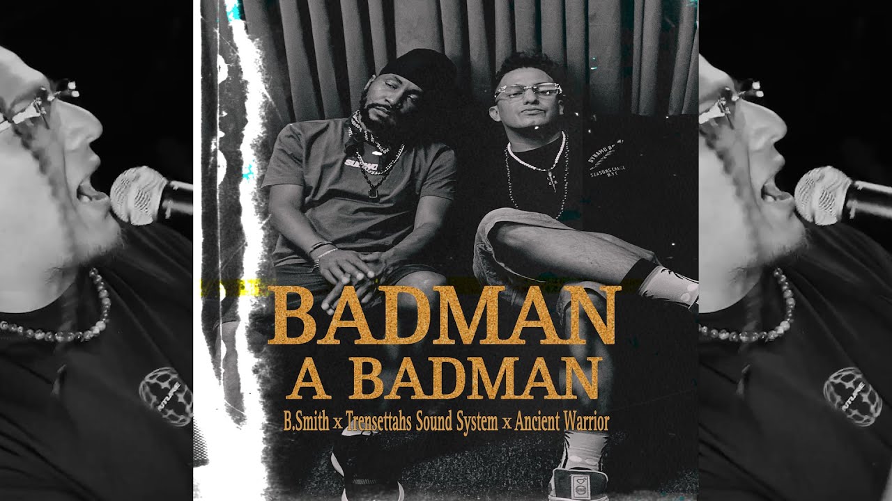 B.Smith x Trensettahs Sound System x Ancient Warrior - Badman a Badman  (prod DJ Al-x eqms)