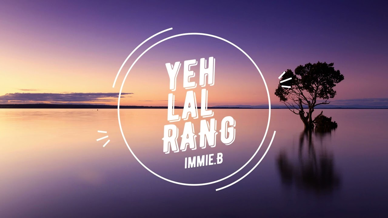 Immie B. -     Yeh lal rang