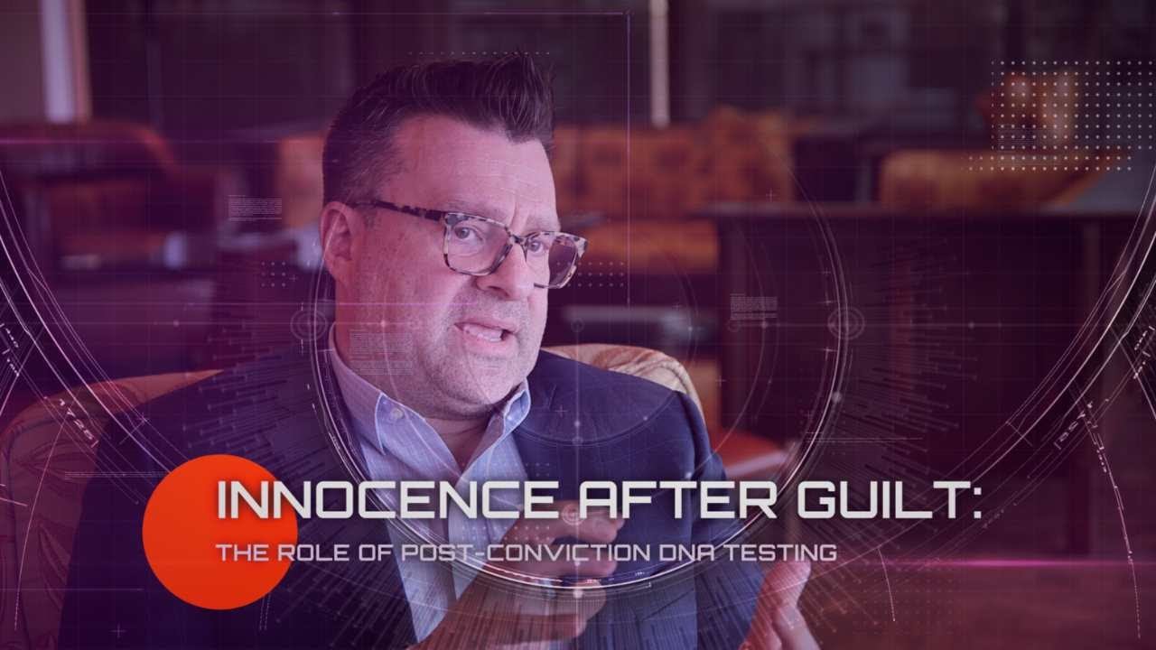 Innocence After Guilt: The Role of Post-Conviction DNA Testing | Episode 1 Now Available