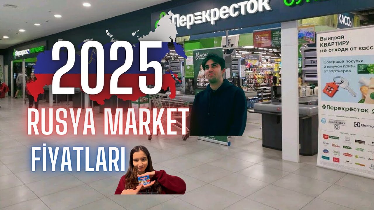 Rusya’da 2025 Güncel Market Fiyatları: Öğrenci Evi Alışverişim