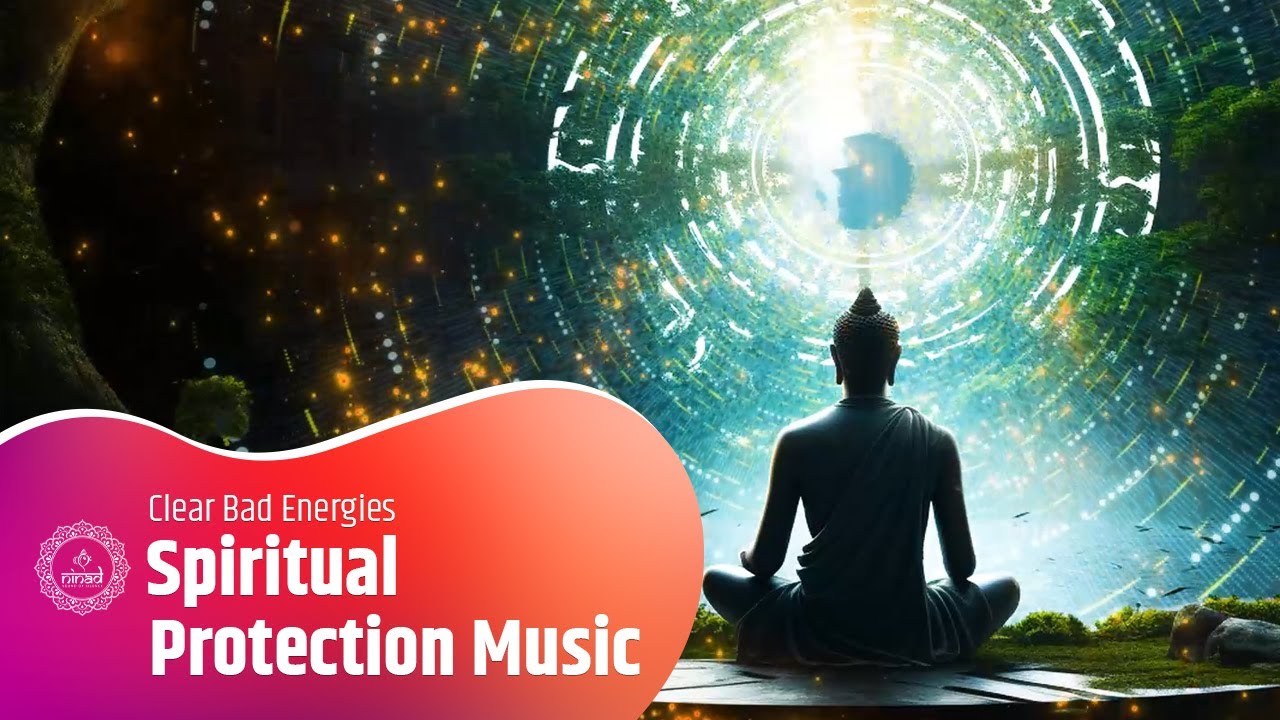 Spiritual Protection Music: Clear Bad Energies & Break Black Magic Spells | Protect Your Family