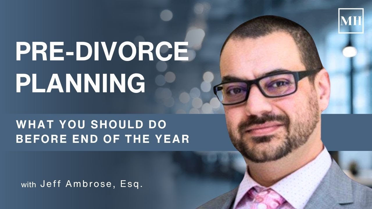 Pre-Divorce Planning: What You Should Do Before the End of the Year