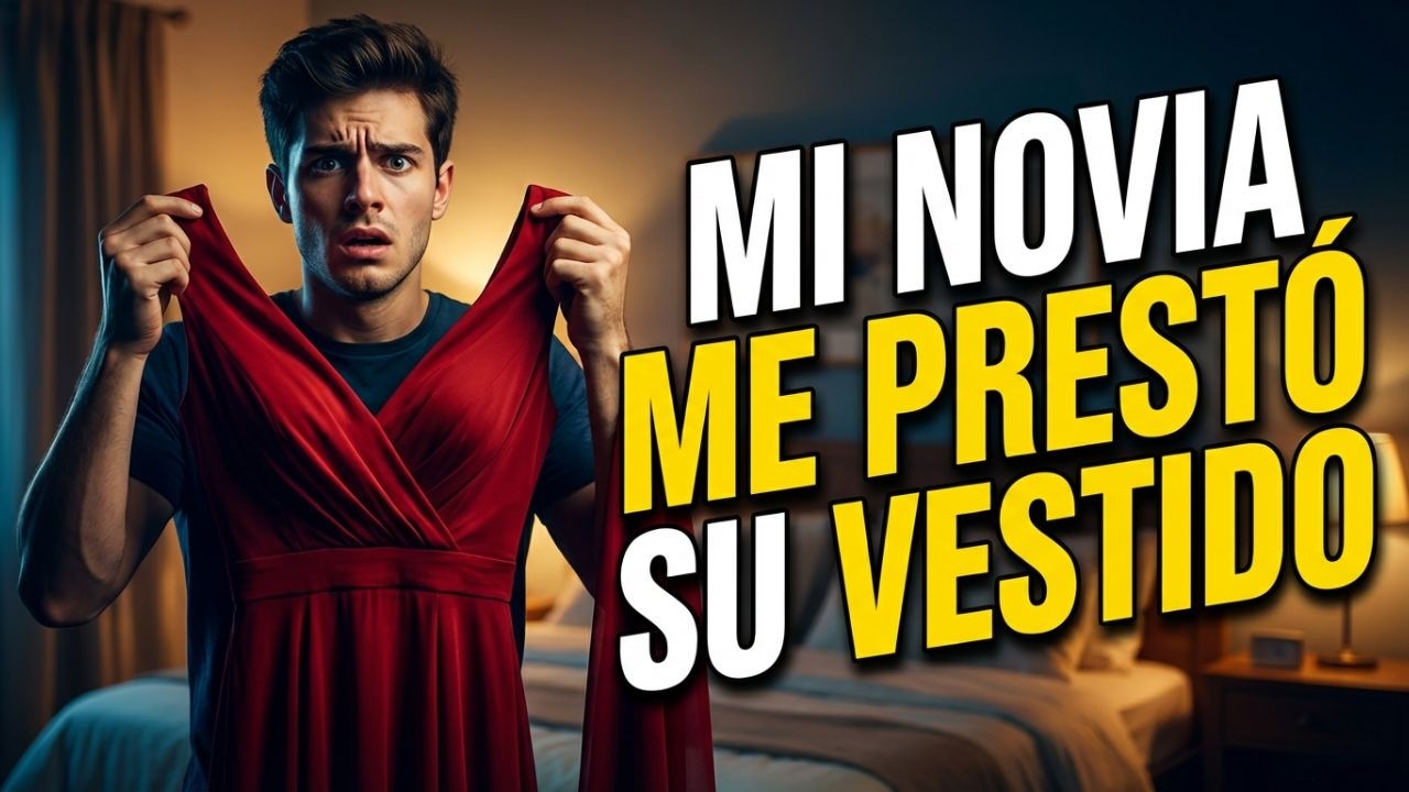 Mi novia me prestó su vestido   Padres quieren conocer a su nueva  hija    Historias de travestismo