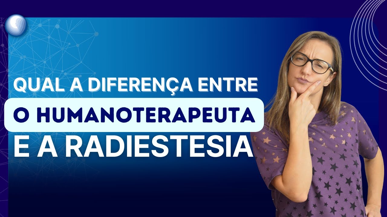 QUAL A DIFEREN&Ccedil;A ENTRE O HUMANOTERAPEUTA E A RADIESTESIA