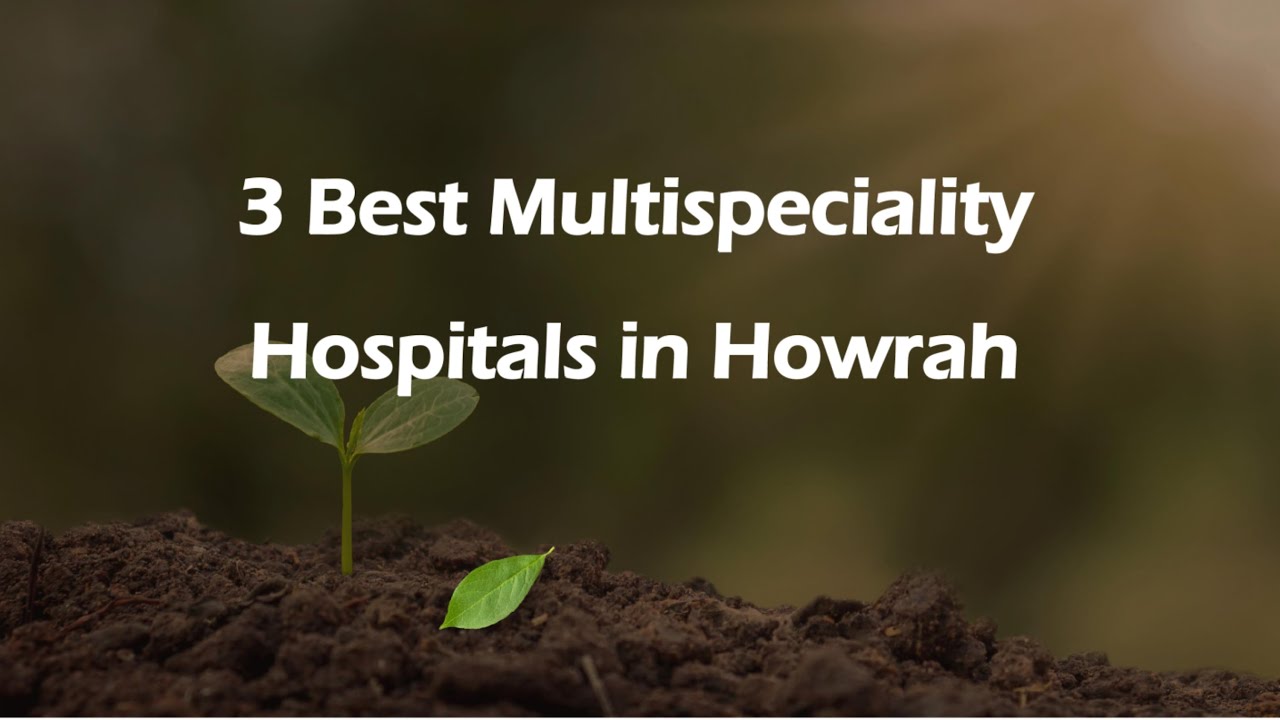 3 Best Multispeciality hospitals in Howrah, West Bengal 2025 | Multi-specialty hospitals