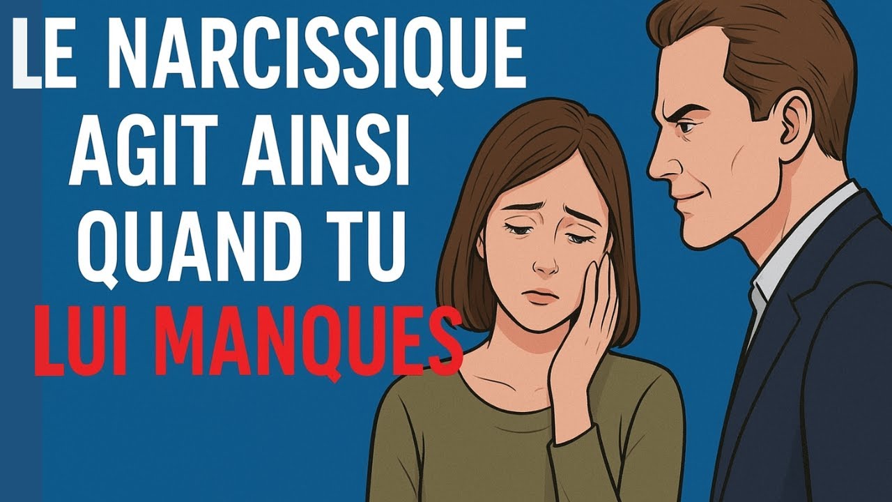 LE NARCISSIQUE AGIT AINSI QUAND TU LUI MANQUES