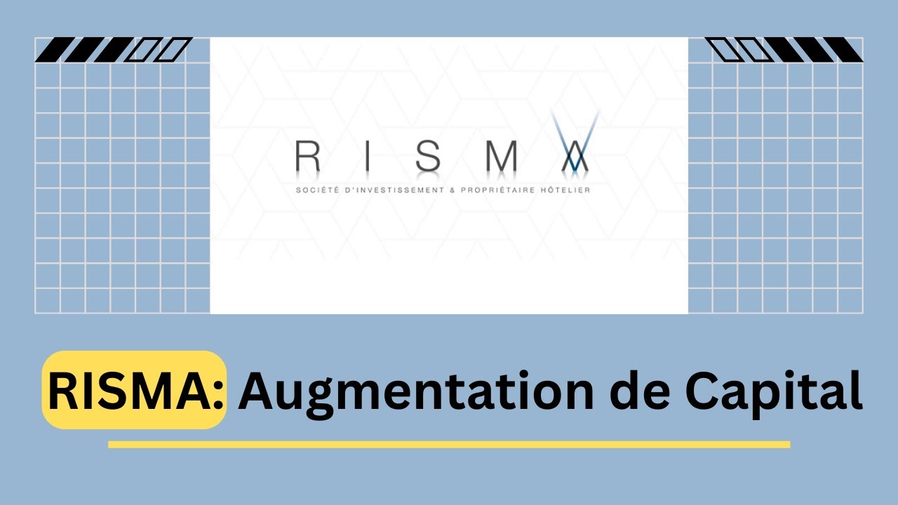 Analyse RISMA : Pourquoi cette augmentation de capital ?