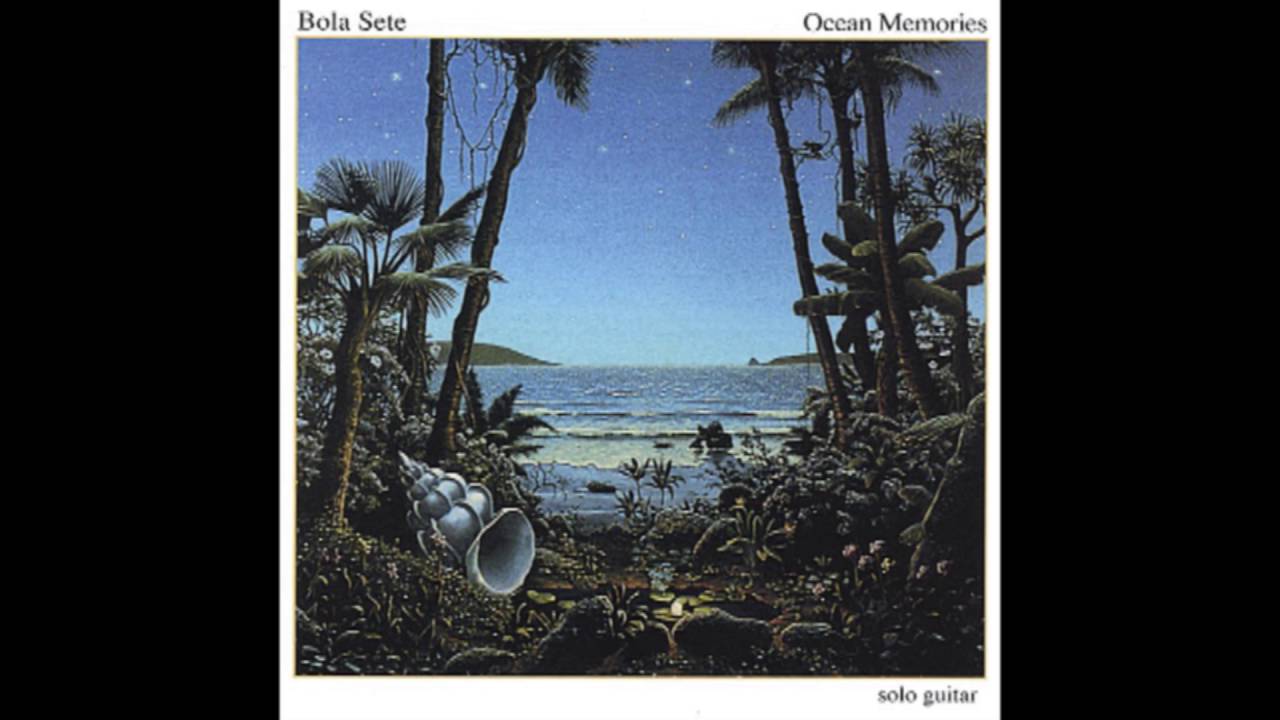 Bola Sete - Ocean Memories (1999)