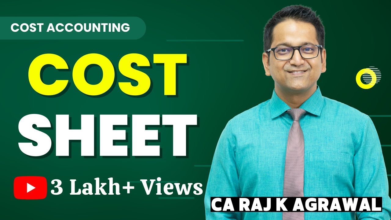 Cost Accounting (Topic: Cost Sheet) by CA Raj K Agrawal