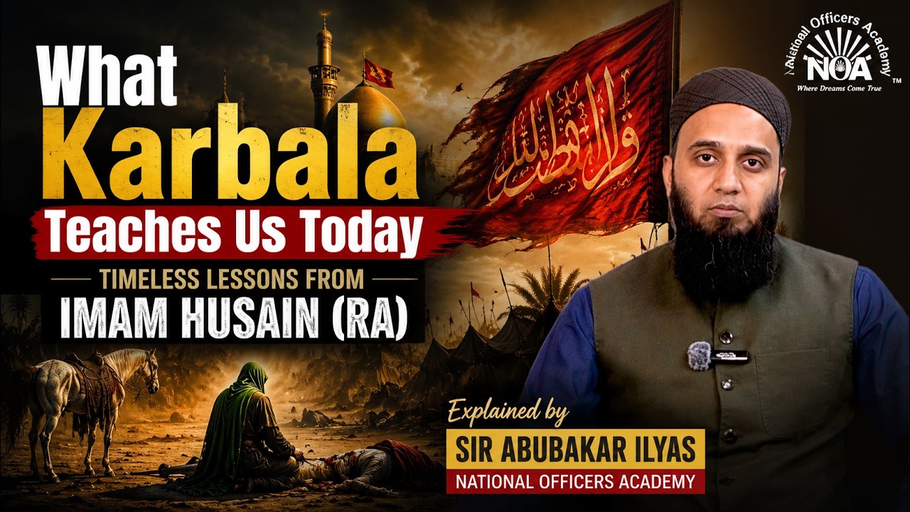 What Karbala Teaches Us Today | Timeless Lessons from Imam Husain (RA) Sir Abubakar Ilyas | NOA