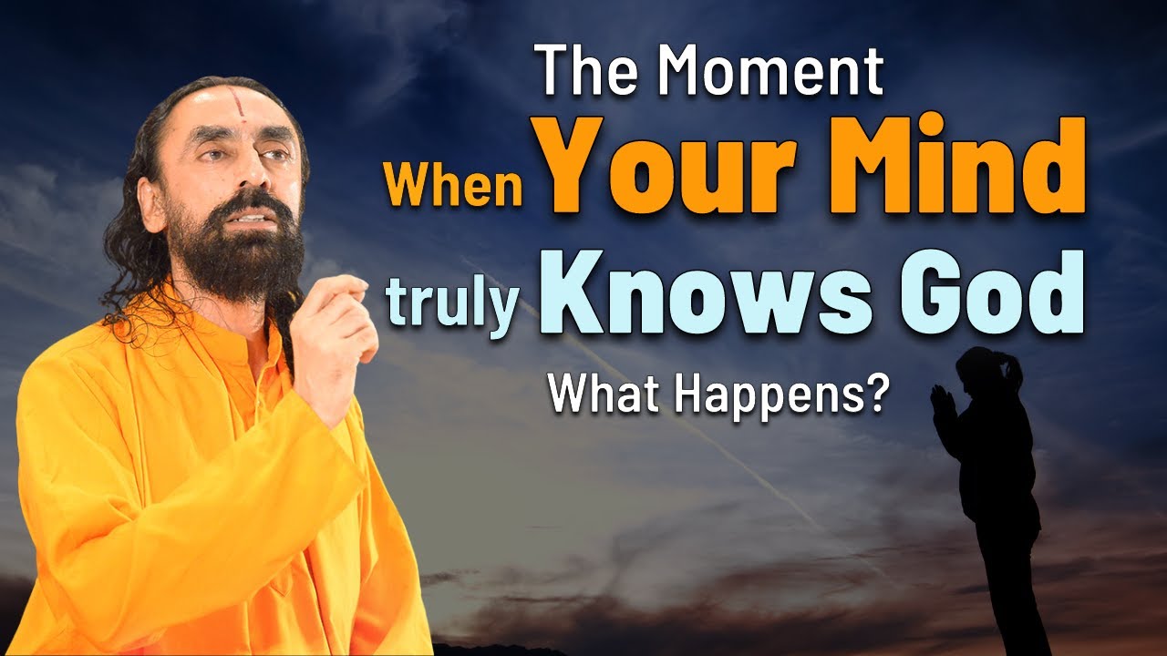 The Moment When your MIND Truly Knows God - What Happens? | Swami Mukundananda