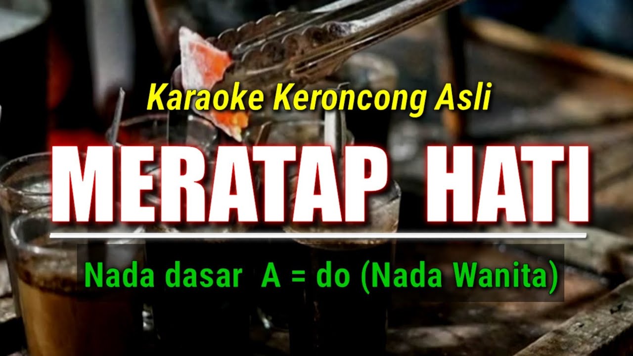 MERATAP HATI , KARAOKE KERONCONG ASLI NADA WANITA / A = do