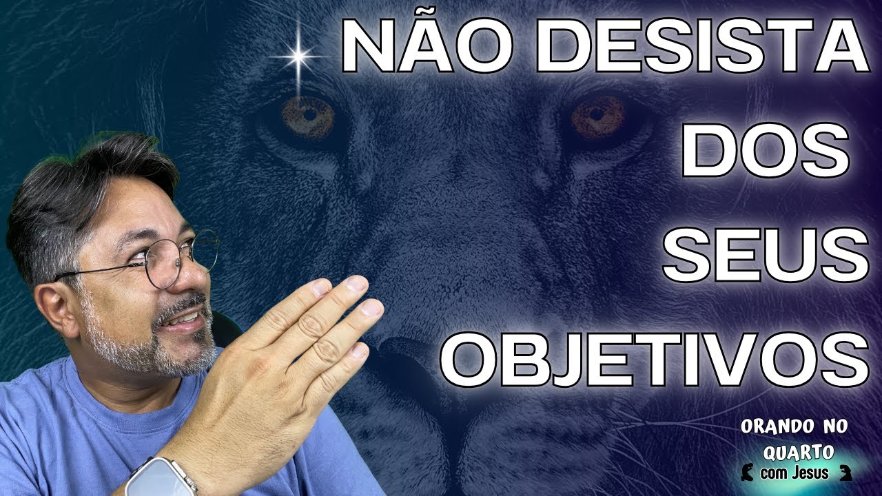 NÃO DESISTA DOS SEUS OBJETIVOS.