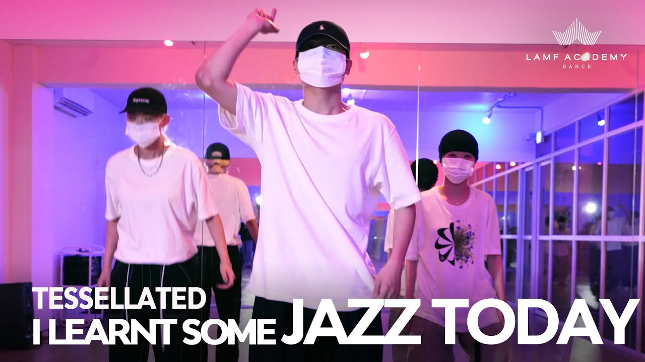 Tessellated - I Learnt Some Jazz Today│JONGHYUK CHOREOGRAPHY│KOREA CHOREOGRAPHY│[LAMF DANCE ACADEMY]