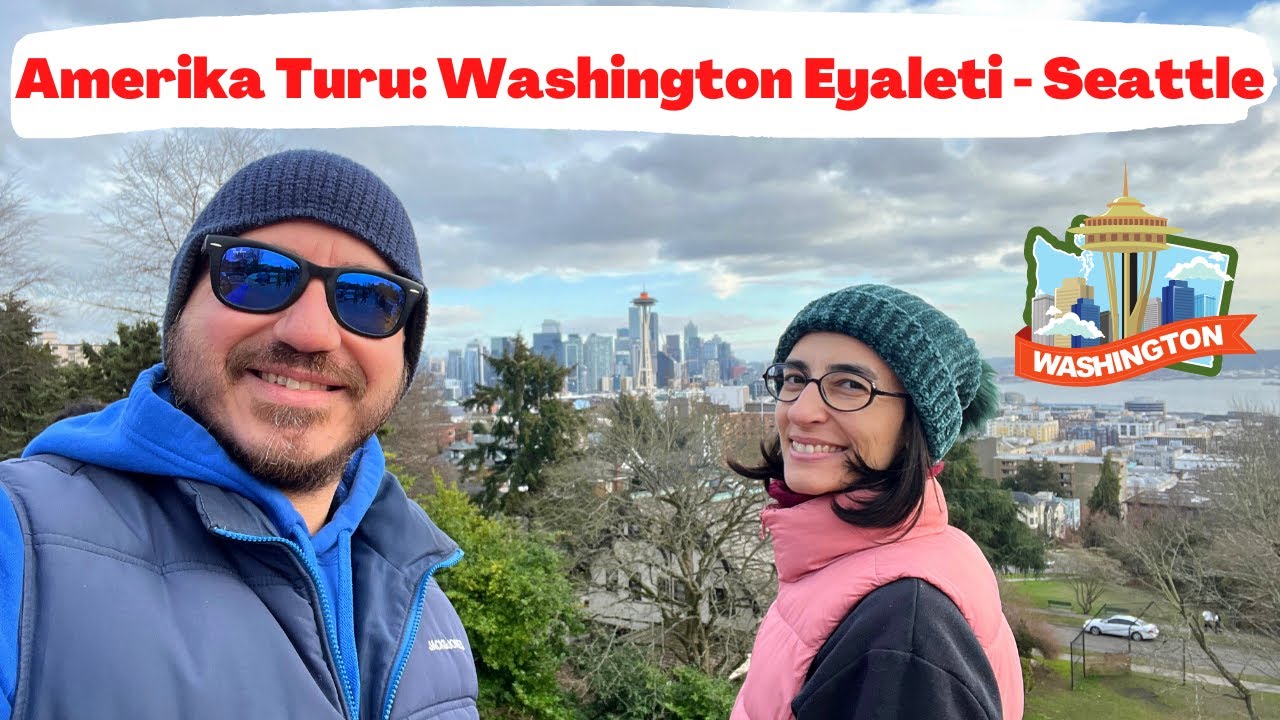Amerika Turu Başladı: Washington Eyaleti - Seattle Şehri