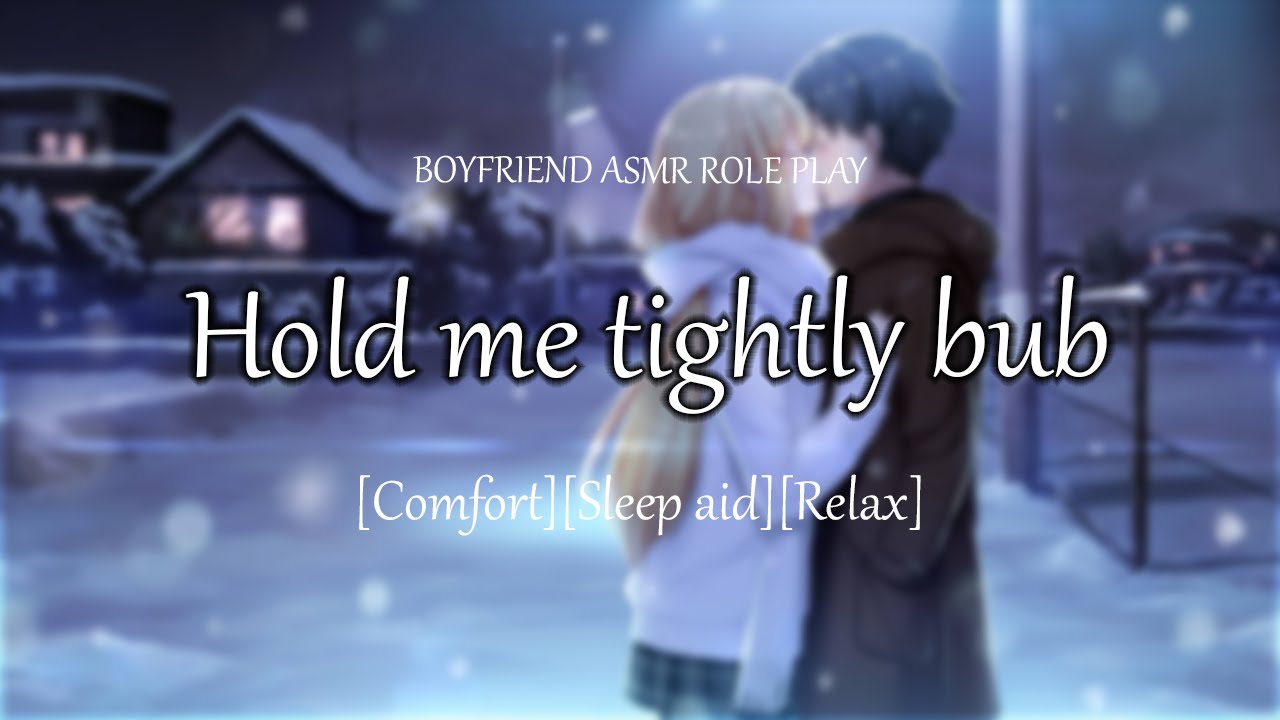 Hold me tighlty bub -  [Comfort] [Relax] [Sleep Aid] [ASMR BOYFRIEND]