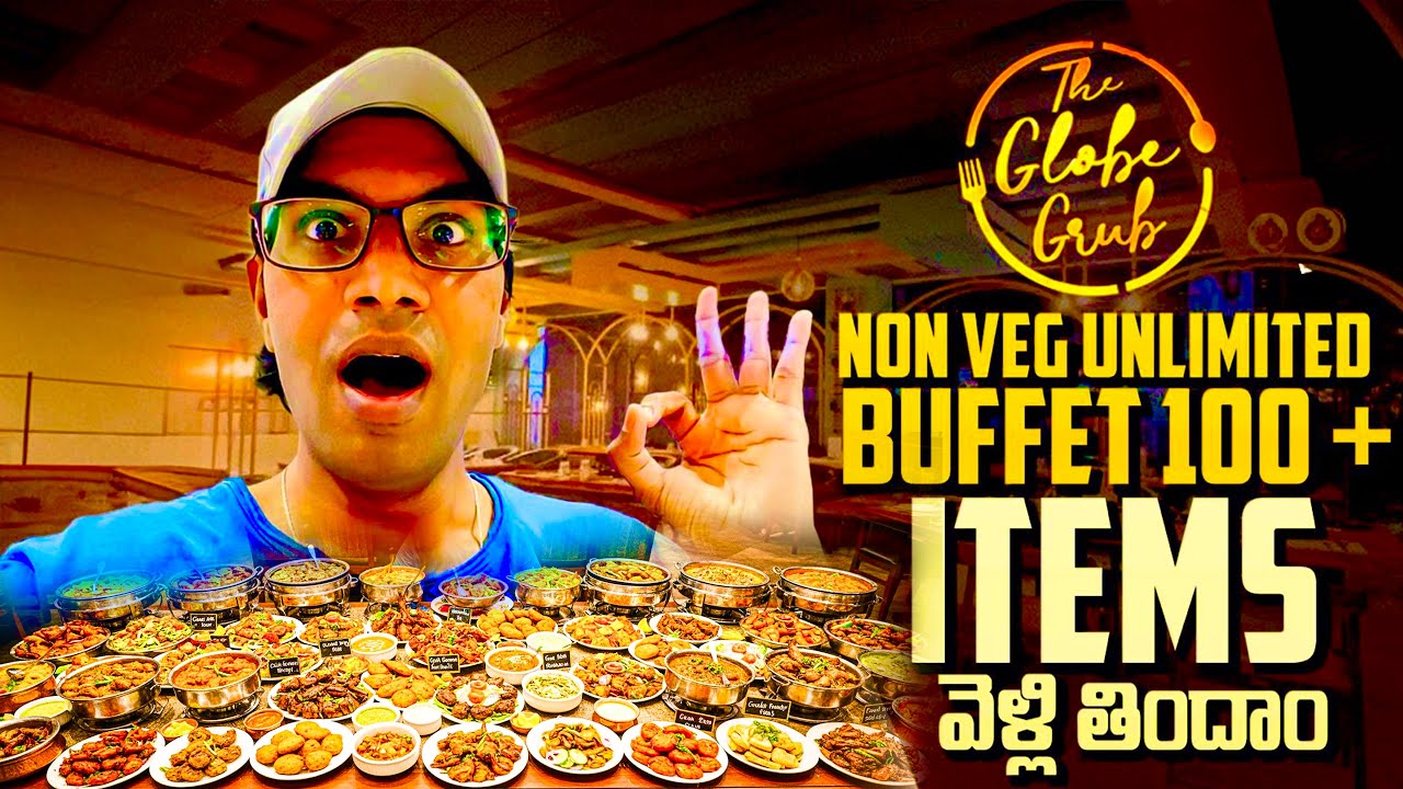 The Globe Grub 100 + Items , Unlimited Non Veg Buffet , Gachibowli, Hyderabad,  Explore , Travel 
