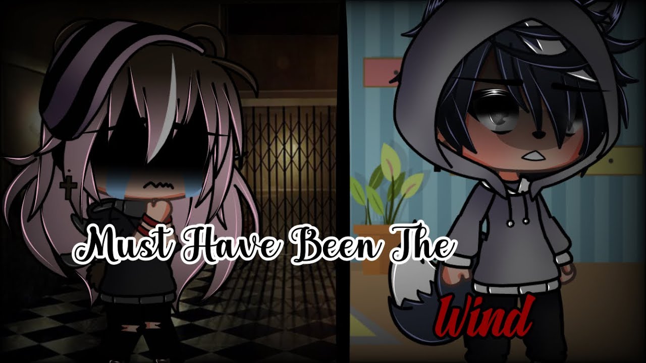 Must Have Been The Wind || Gacha Life Music Video || GLMV || [Please Read Description]