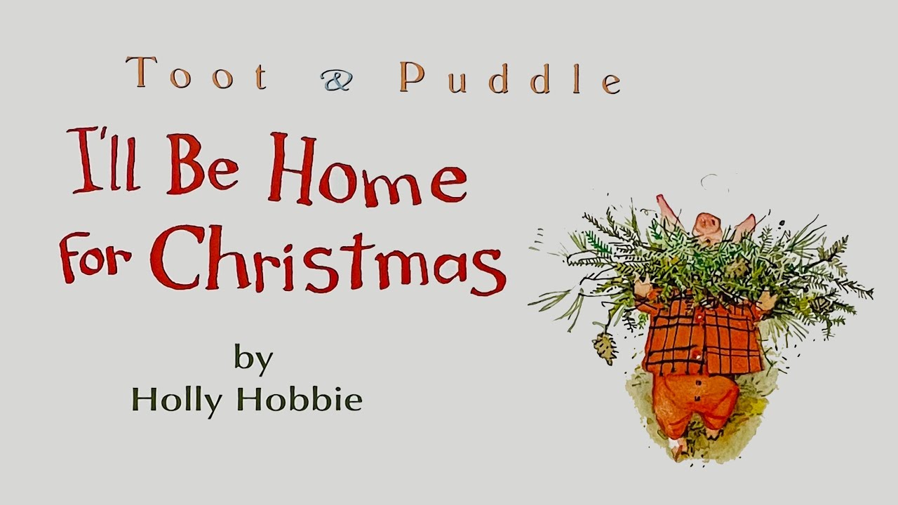 Toot & Puddle - I'll Be Home for Christmas by Holly Hobbie