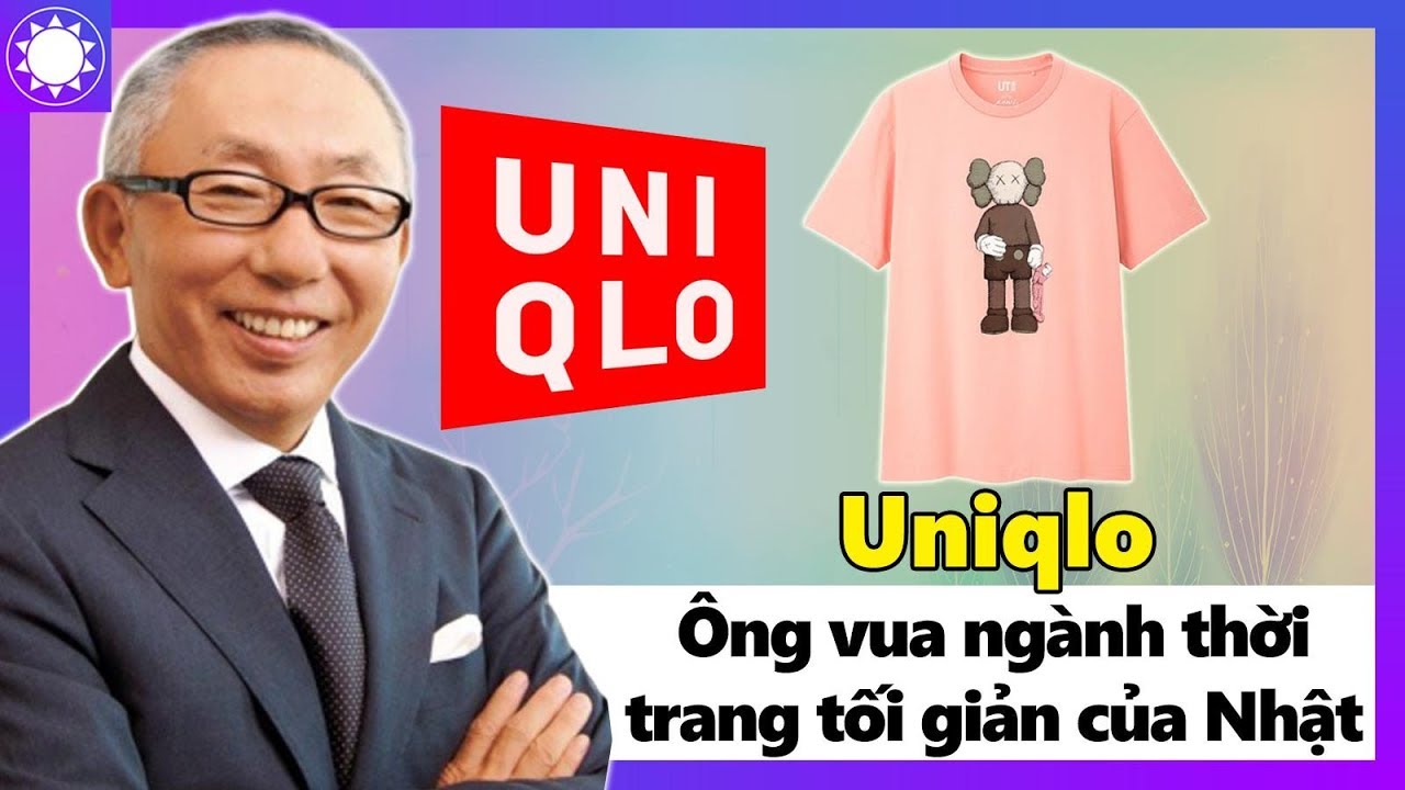 Uniqlo - “Ông Vua” Ngành Thời Trang Tối Giản Của Nhật Bản