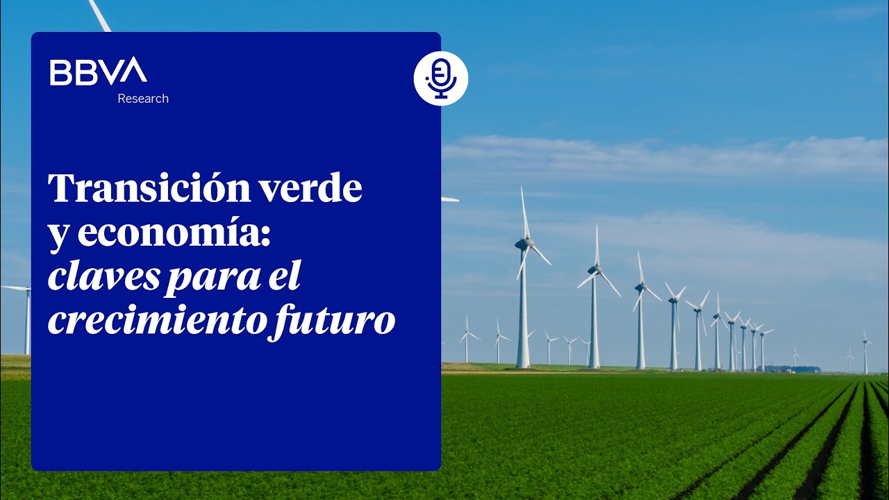 Transición verde y economía: claves para el crecimiento futuro