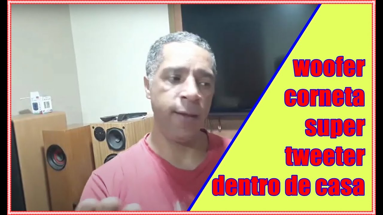 cortes do souza: woofer corneta e tweeter profissional dentro de casa