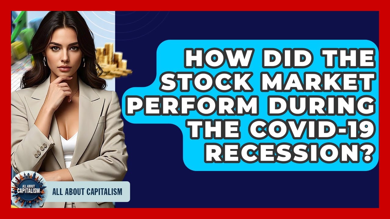How Did The Stock Market Perform During The COVID-19 Recession? - All About Capitalism