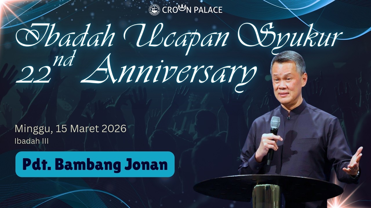 Ibadah Ucapan Syukur 22nd Anniversary GBI CP (Ibadah III) - Minggu, 15 Mar 2026 - Pdt. Bambang Jonan