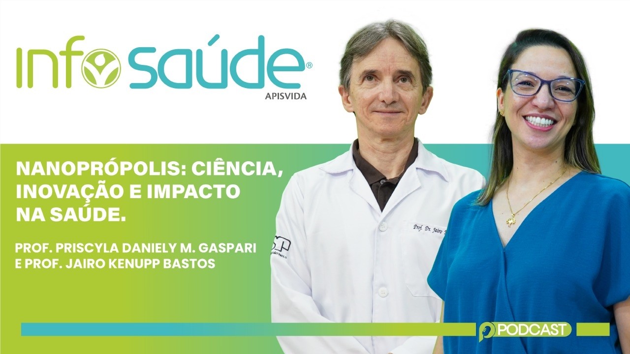 Podcast InfoSaúde #05: Nanoprópolis: ciência, inovação e impacto na saúde
