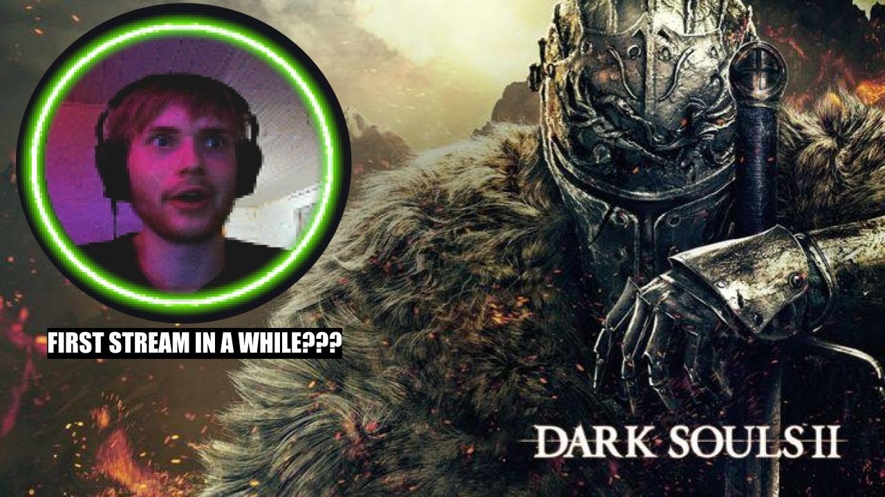 Dark Souls 2 | Stream #1 | IM BACKKKK