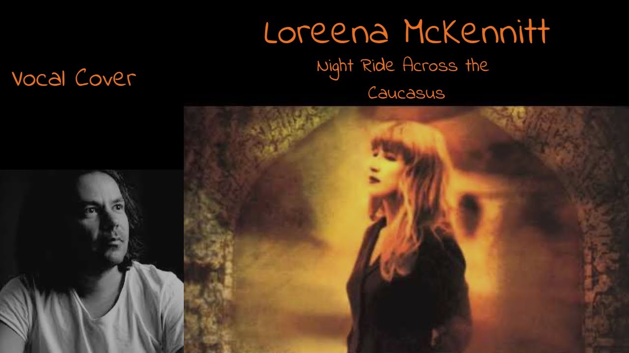 Loreena McKennitt | Night Ride Across the Caucasus | Vocal Cover by Gveronis