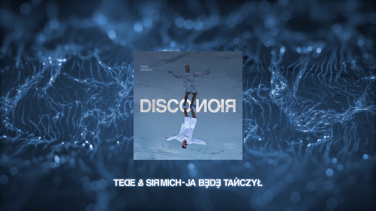 TEDE & SIR MICH - JA BĘDĘ TAŃCZYŁ / DISCO NOIR